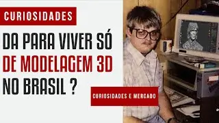 Viver de Modelagem 3D no Brasil