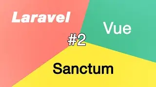 Sanctum с Vue для Laravel 2. Создаем основу для SPA приложения для laravel sanctum