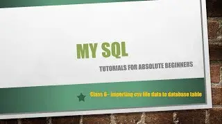 Lesson 6 : Importing data from CSV file to Database Table