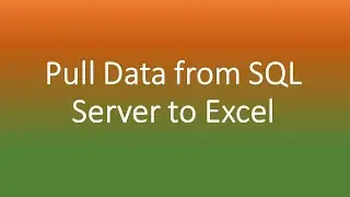 How to Pull Data from SQL Server to excel to create your own report,  excel sql query