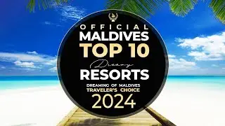 YOUR 🏆 TOP 10 Best Maldives Resorts 2024 | OFFICIAL * 13th Ed * Traveler's Choice. Dreamy Resorts