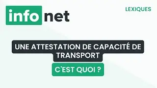 Une attestation de capacité de transport, c'est quoi ? (définition, aide, lexique, explication)