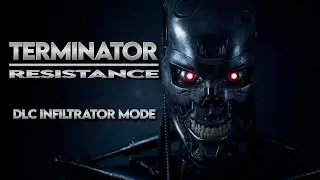 TERMINATOR RESISTANCE | DLC INFILTRATOR MODE ➤ Прохождение (Walkthrough) ● (PC) [Gameplay] ツ