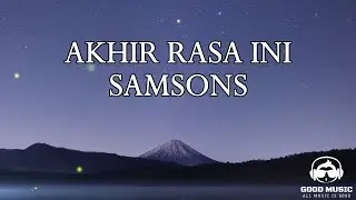 AKHIR RASA INI   SAMSONS │ LIRIK