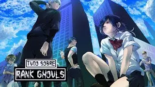 O Sistema de Rank (Ratings) dos Ghouls em Tokyo Ghoul [Repost] - Lukas iAnimes