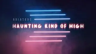 Aviators - Haunting Kind of High (Industrial Alternative)