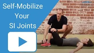 Sacroiliac Joint Dysfunction:  How To Self-Mobilize