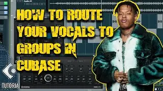 How To Route Your Vocals To Group Tracks/Buses In Cubase(Full Tutorial)