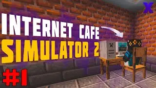 ОТКРЫЛ СВОЁ ИНТЕРНЕТ КАФЕ! - Internet Cafe Simulator 2 (Minecraft Карта)