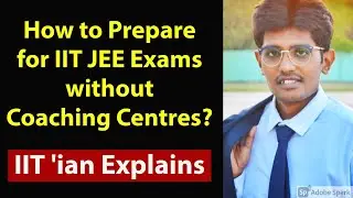 How to Prepare for IIT JEE Exams without Coaching Centre | Explained by IIT'ian Arvind | Tamil
