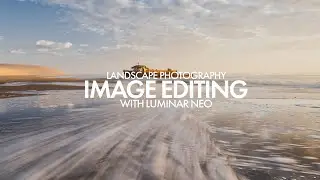 Landscape Photography Image Editing with Luminar Neo