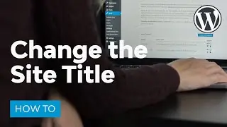 How to Change the Site Title in WordPress