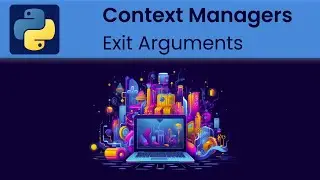 Python - Context Managers: Discussing  __exit__ Arguments