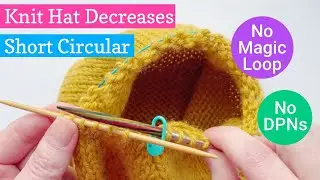 How to knit hat decreases with a short circular needle (No Magic Loop or DPNs!)