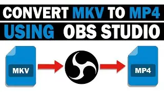 How to Convert Remux MKV Files to MP4 Without Losing Quality Using OBS Studio