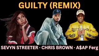 Guilty (Remix) - Sevyn Streeter · Chris Brown · A$AP Ferg