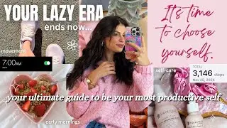 EXITING YOUR LAZY GIRL ERA| the ultimate guide to becoming your best self