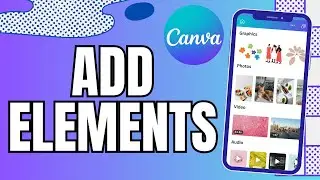 How to Add Elements in Canva 2025?