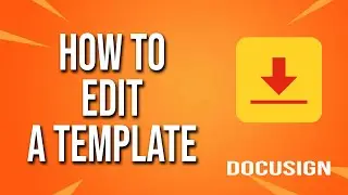 How To Edit A Template DocuSign Tutorial