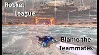 Blame it on the Teammates! (Rocket League #1)