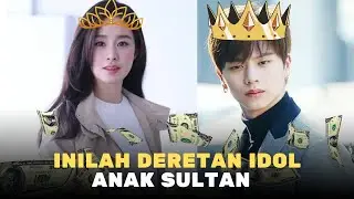 INILAH 5 ARTIS KOREA ANAK SULTAN [Kaya dari lahir]