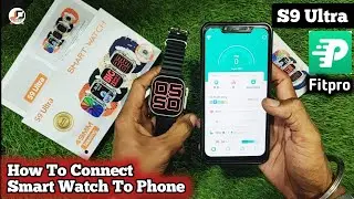 S9 Ultra SmartWatch How To Connect Smart Watch To Phone | How To Connect S9 Ultra Smartwatch