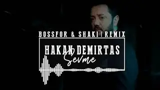 Hakan Demirtaş - Sevme (Bossfor & Shaki Remix)