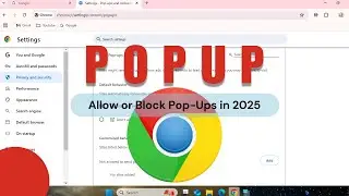 How to Allow Pop-Ups in Chrome | Allow or Block Pop-Ups in 2025