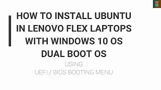 HOW TO INSTALL UBUNTU IN LENOVO LAPTOPS WITH WINDOWS 10 - DUAL BOOT OS