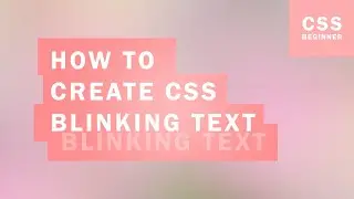 How to Create CSS Blinking Text (Quick Tutorial)