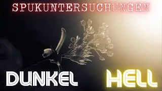 SPUKUNTERSUCHUNGEN Dunkel / Hell 