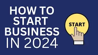 How to Start a Business in 2024 for Beginners