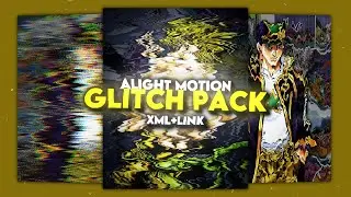 GLITCH PACK - Alight Motion (XML+LINK)