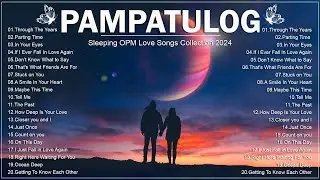 Selection Old Love Songs for Deep Sleep ❤️ PAMPATULOG NONTOP OLD SONGS