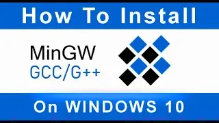 How to Install MinGW (GCC/G++) Compiler on Windows 10 or 11