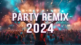 DJ SONGS 2024 🔥 Mashups & Remixes Of Popular Songs 🔥 DJ Remix Club Music Dance Mix 2024