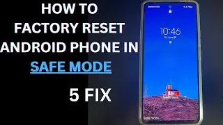 Step by Step: How to Factory Reset Android Phone in Safe Mode (Ways)