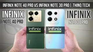 Infinix Note 40 Pro Vs Infinix Note 30 Pro | ThinQ Tech