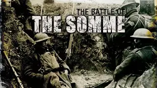 The Battle Of The Somme - Full Documentary