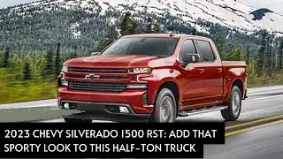 2023 Chevy Silverado 1500 RST: Add That Sporty Look to This Half-Ton Truck