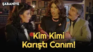 Kim Kimi Karıştı Canım | Şabaniye Filminden