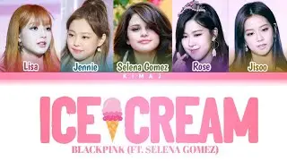 [BLACKPINK] 'Ice Cream' (Ft. Selena Gomez) Color Coded Lyrics Han/Rom/Eng