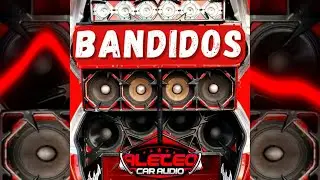 CAR AUDIO 2023👿BANDIDOS👿BAJOS POTENTES👿DJ TITO PIZARRO