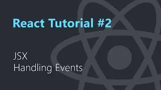 Introduction to JSX and Handling Events | React.js Tutorial #2