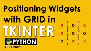 POSITIONING WIDGETS USING GRID WITH TKINTER | PYTHON TUTORIAL