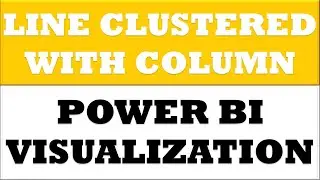 How to create line and clustered column chart in power bi