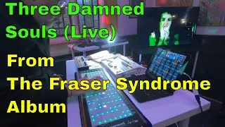 Three damned souls (live) From The Fraser Syndrome Album