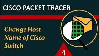 Change Hostname of Cisco Switch in Cisco Packet Tracer -  Ultimate Guide to Cisco Packet Tracer