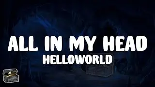 helloworld - All In My Head (Lyrics)