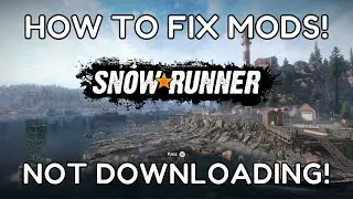 How To FIX Snow Runner Mods NOT Downloading! (2024 FIX)